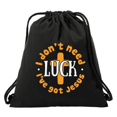I Dont Need Luck Ive Got Jesus Funny St Patricks Day Drawstring Bag