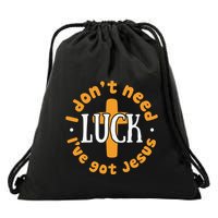 I Dont Need Luck Ive Got Jesus Funny St Patricks Day Drawstring Bag