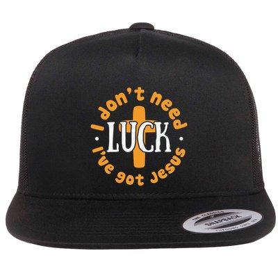 I Dont Need Luck Ive Got Jesus Funny St Patricks Day Flatbill Hat
