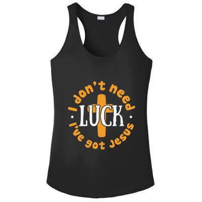 I Dont Need Luck Ive Got Jesus Funny St Patricks Day Ladies PosiCharge Competitor Racerback Tank