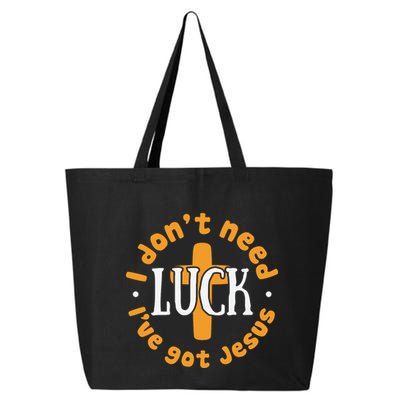 I Dont Need Luck Ive Got Jesus Funny St Patricks Day 25L Jumbo Tote