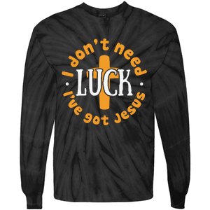 I Dont Need Luck Ive Got Jesus Funny St Patricks Day Tie-Dye Long Sleeve Shirt