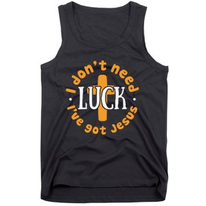 I Dont Need Luck Ive Got Jesus Funny St Patricks Day Tank Top