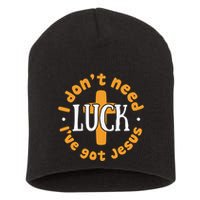 I Dont Need Luck Ive Got Jesus Funny St Patricks Day Short Acrylic Beanie