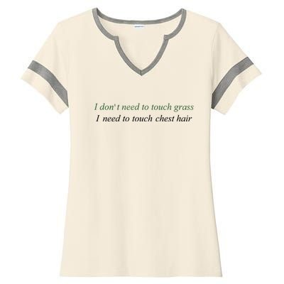 I DonT Need To Touch Grass I Need To Touch Chest Hair Ladies Halftime Notch Neck Tee