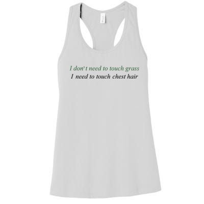 I DonT Need To Touch Grass I Need To Touch Chest Hair Women's Racerback Tank