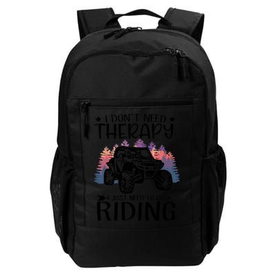 I Don't Need Therapy I Just Need To Go Riding SXS UTV Daily Commute Backpack