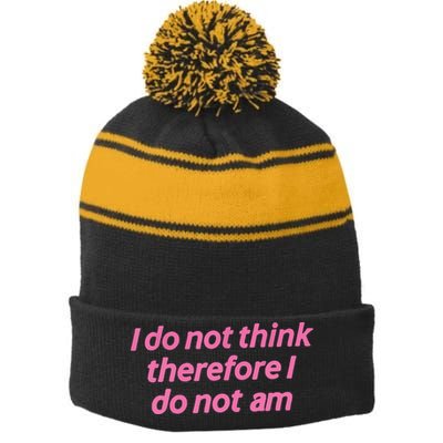 I Do Not Think Therefore I Do Not Am Stripe Pom Pom Beanie