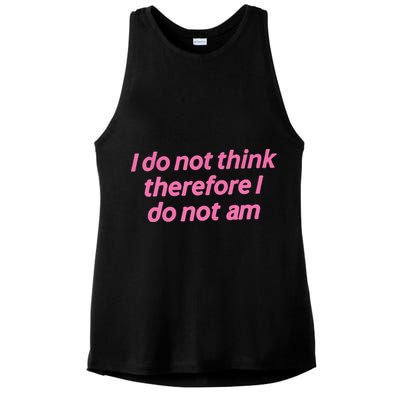 I Do Not Think Therefore I Do Not Am Ladies PosiCharge Tri-Blend Wicking Tank