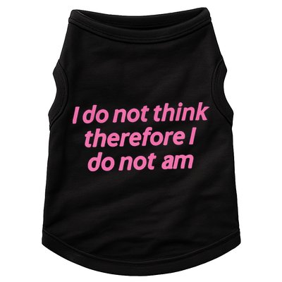 I Do Not Think Therefore I Do Not Am Doggie Tank