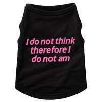 I Do Not Think Therefore I Do Not Am Doggie Tank