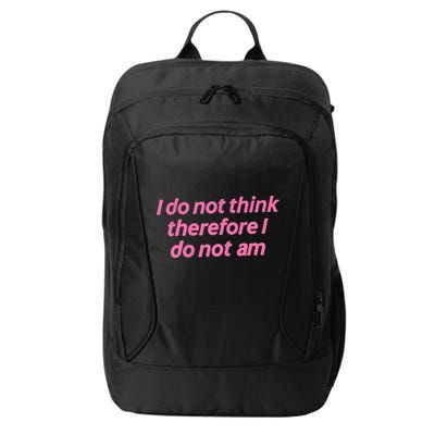I Do Not Think Therefore I Do Not Am City Backpack