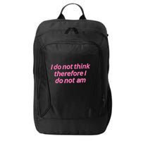 I Do Not Think Therefore I Do Not Am City Backpack
