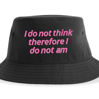 I Do Not Think Therefore I Do Not Am Sustainable Bucket Hat