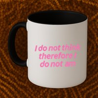 I Do Not Think Therefore I Do Not Am Mug