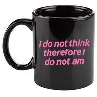 I Do Not Think Therefore I Do Not Am 11oz C Handle Ceramic Mug
