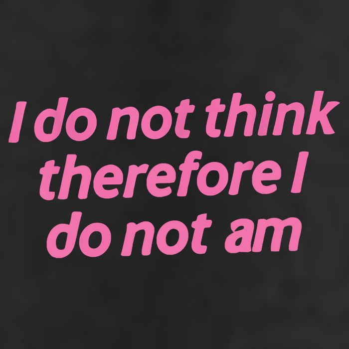 I Do Not Think Therefore I Do Not Am Beanie