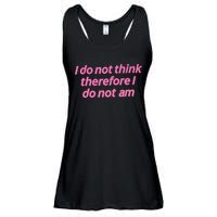 I Do Not Think Therefore I Do Not Am Ladies Essential Flowy Tank