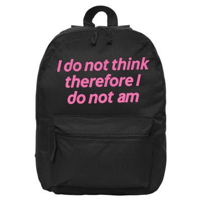 I Do Not Think Therefore I Do Not Am 16 in Basic Backpack