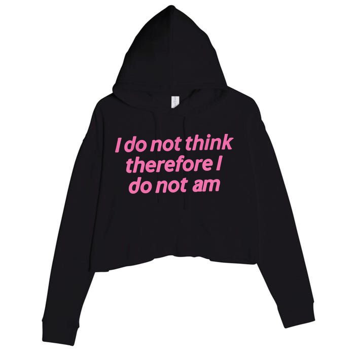 I Do Not Think Therefore I Do Not Am Crop Fleece Hoodie