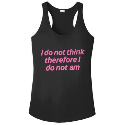 I Do Not Think Therefore I Do Not Am Ladies PosiCharge Competitor Racerback Tank