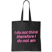 I Do Not Think Therefore I Do Not Am Bag