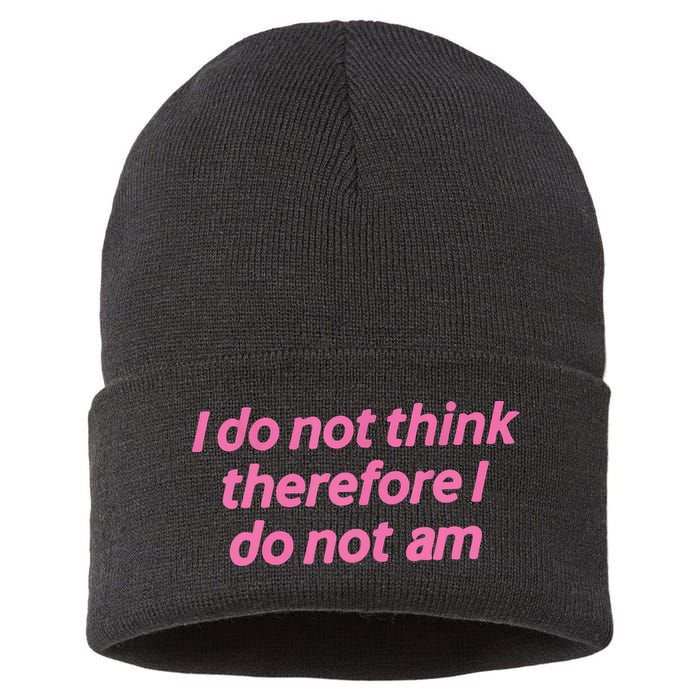 I Do Not Think Therefore I Do Not Am Sustainable Knit Beanie