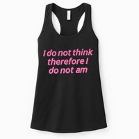 I Do Not Think Therefore I Do Not Am Womens Tank Top