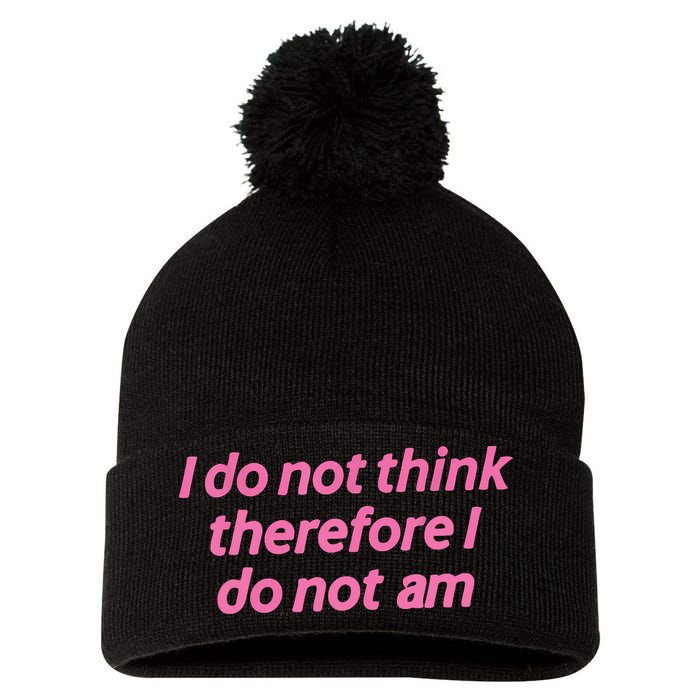 I Do Not Think Therefore I Do Not Am Pom Pom 12in Knit Beanie