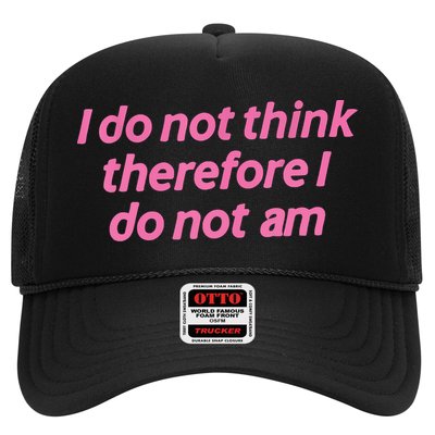 I Do Not Think Therefore I Do Not Am Trucker Hat