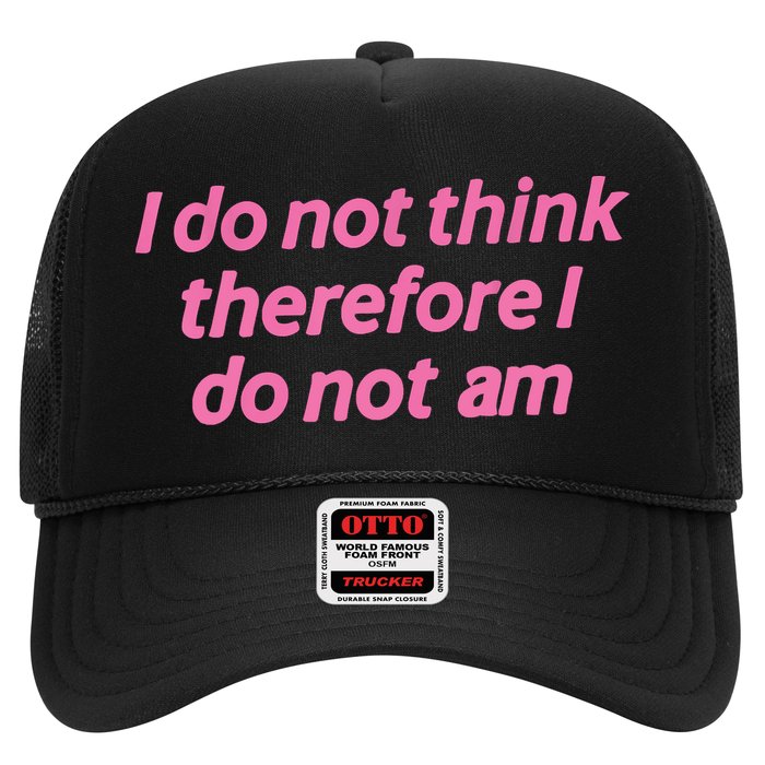 I Do Not Think Therefore I Do Not Am Trucker Hat