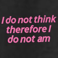 I Do Not Think Therefore I Do Not Am Trucker Hat