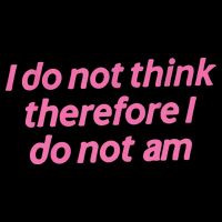 I Do Not Think Therefore I Do Not Am Toddler Hoodie