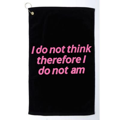 I Do Not Think Therefore I Do Not Am Golf Towel