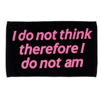 I Do Not Think Therefore I Do Not Am Microfiber Hand Towel