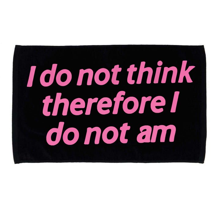 I Do Not Think Therefore I Do Not Am Microfiber Hand Towel