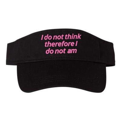 I Do Not Think Therefore I Do Not Am Visor