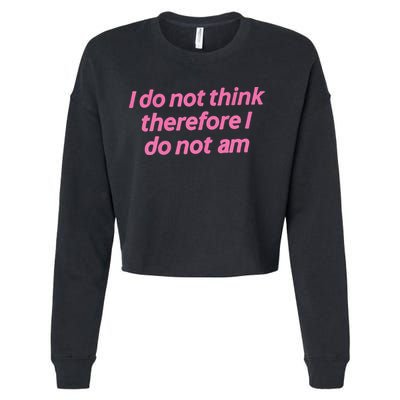 I Do Not Think Therefore I Do Not Am Cropped Pullover Crew