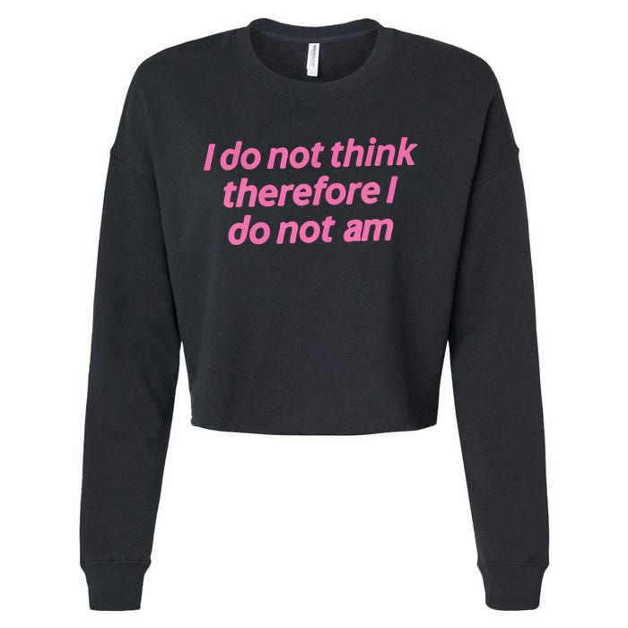 I Do Not Think Therefore I Do Not Am Cropped Pullover Crew