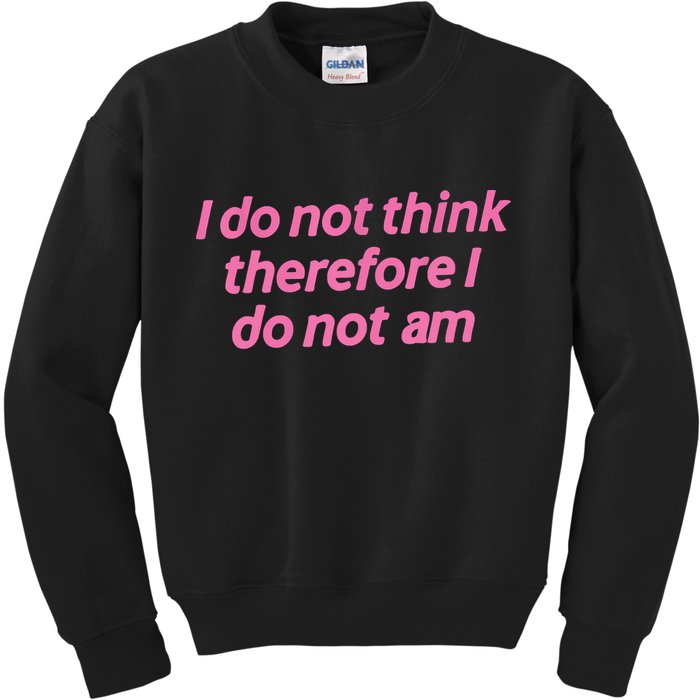I Do Not Think Therefore I Do Not Am Kids Sweatshirt