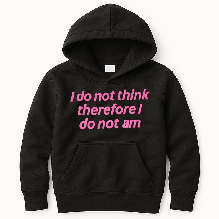 I Do Not Think Therefore I Do Not Am Kids Hoodie