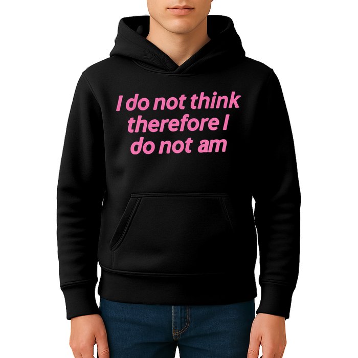 I Do Not Think Therefore I Do Not Am Kids Hoodie