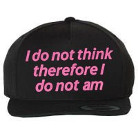 I Do Not Think Therefore I Do Not Am Wool Snapback Cap
