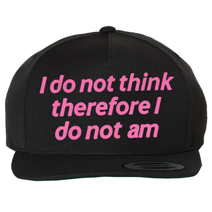 I Do Not Think Therefore I Do Not Am Wool Snapback Cap