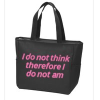 I Do Not Think Therefore I Do Not Am Zip Tote Bag