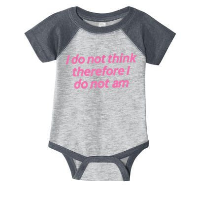 I Do Not Think Therefore I Do Not Am Infant Baby Jersey Bodysuit