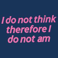 I Do Not Think Therefore I Do Not Am Infant Baby Jersey Bodysuit