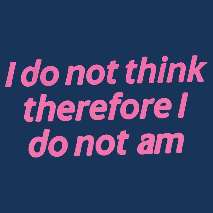 I Do Not Think Therefore I Do Not Am Infant Baby Jersey Bodysuit