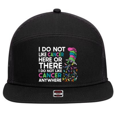 I Do Not Like Cancer Here Or There I Do Not Like Cancer 7 Panel Mesh Trucker Snapback Hat