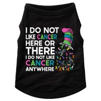 I Do Not Like Cancer Here Or There I Do Not Like Cancer Doggie Tank